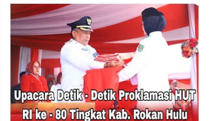 Upacara Detik - Detik Proklamasi HUT RI Ke 80 Tingkat Kabupaten Rokan Hulu