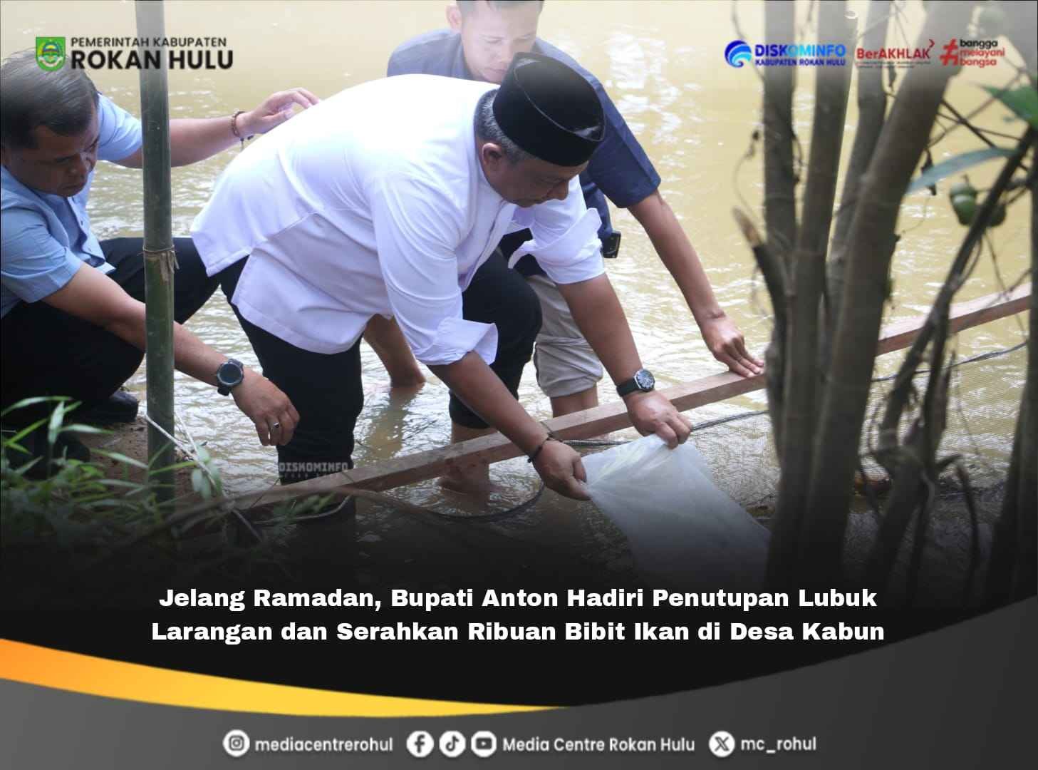 Jelang Ramadan, Bupati     Anton Hadiri  penutupan  Lubuk Larangan  dan Serahkan  Ribuan Bibit Ikan  di Desa  Kabun 07  Februari 2026