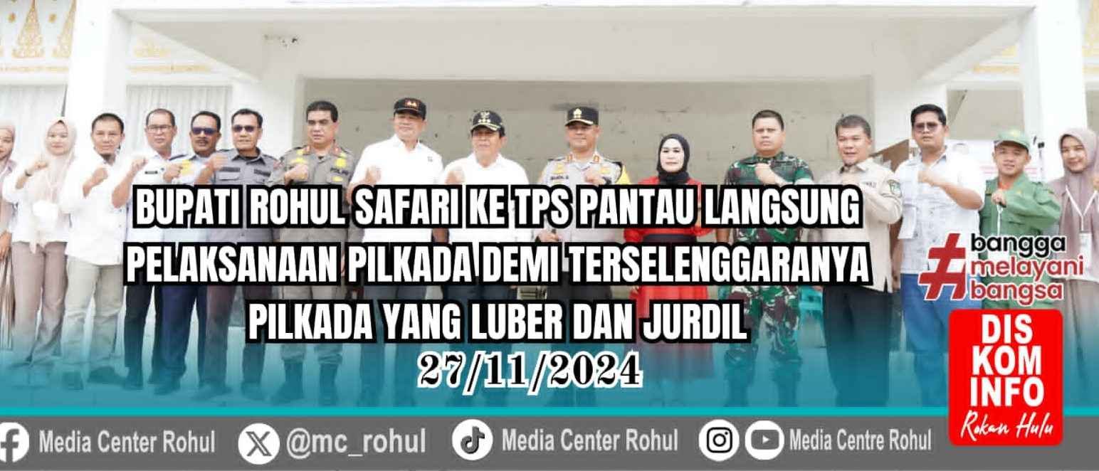 Bupati Rohul pantau ke TPS langsung pelaksanaan Pilkada demi terselenggaranya Pilkada yang LUBER dan JURDIL